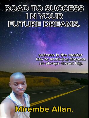 cover image of Road to success in your future dreams